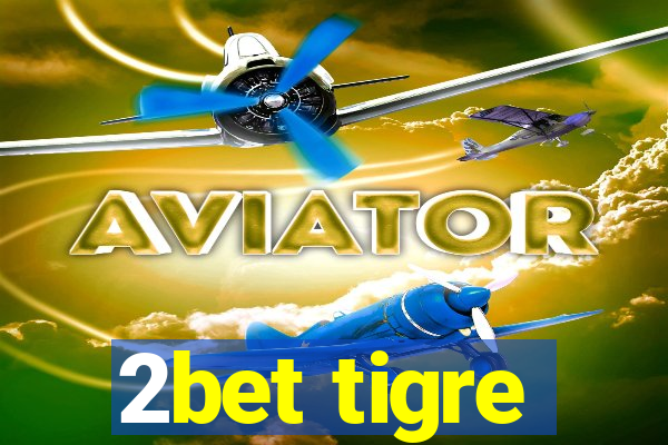 2bet tigre